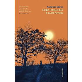 Ambrose Bierce: Halpin Fraysers död och andra noveller