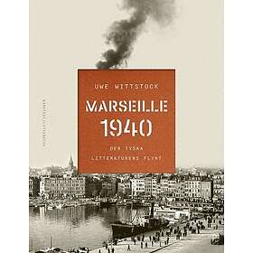 Uwe Wittstock: Marseille 1940 den tyska litteraturens flykt