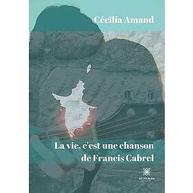 Cecilia Amand: La vie, c'est une chanson de Francis Cabrel