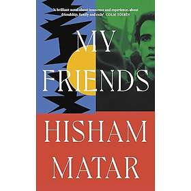 Hisham Matar: My Friends