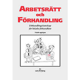 Arbetsrätt och Förhandling : Förhandlingskunskap för lokala förhandlare