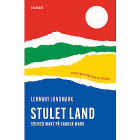 Stulet land : svensk makt på samisk mark