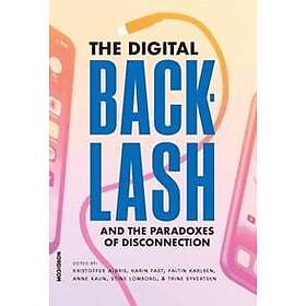 The Digital Backlash and the Paradoxes of Disconnection