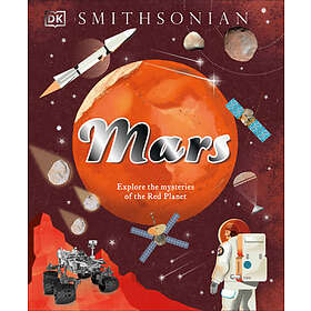 Mars: Explore the Mysteries of the Red Planet