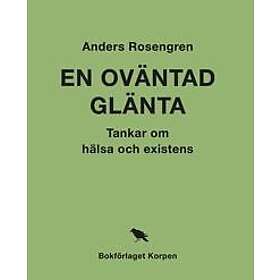 En oväntad glänta Tankar om hälsa och existens