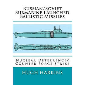 Russian/Soviet Submarine Launched Ballistic Missiles: Nuclear Deterrence/Counter