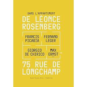 Dans l'appartement de Léonce Rosenberg: De Chirico, Ernst, Léger, Picabia…