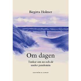 Om dagen : tankar om nu och då under pandemin