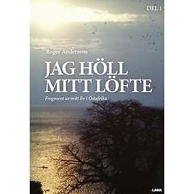 Jag höll mitt löfte. Fragment ur mitt liv i Östafrika