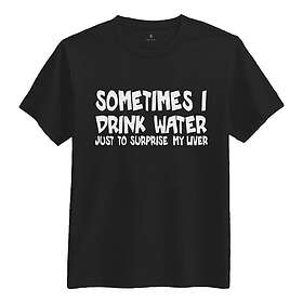 Sometimes I Drink Water T-shirt Small