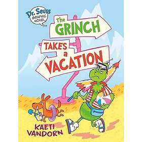 Dr. Seuss Graphic Novel: The Grinch Takes a Vacation: A Grinch Story