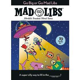 Go Big or Go Mad Libs: 10 Mad Libs in 1!: World's Greatest Word Game