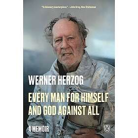 Every Man for Himself and God Against All: A Memoir