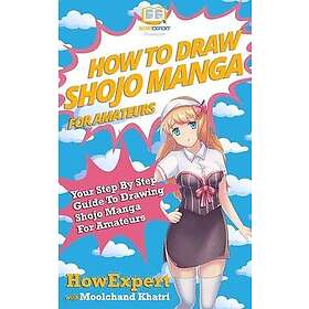 How To Draw Shojo Manga For Amateurs: Your Step-By-Step Guide To Drawing Shojo Manga For Amateurs
