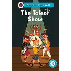 The Talent Show: Read It Yourself Level 3 Confident Reader