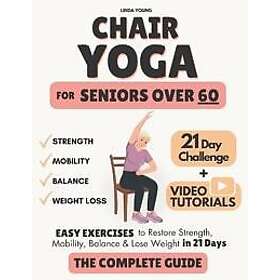 The Complete Guide to Chair Yoga for Seniors Over 60