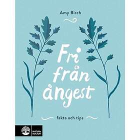 Fri från ångest : Fakta och tips