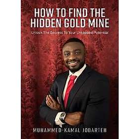 How To Find The Hidden Gold Mine : Unlock The Secrets To Your Untapped Pote