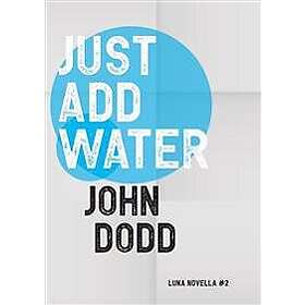Just Add Water