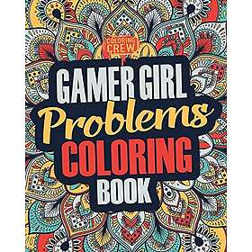 Gamer Coloring Book: A Snarky, Irreverent & Funny Gaming Coloring Book Gift Idea for Gamers and Video Game Lovers