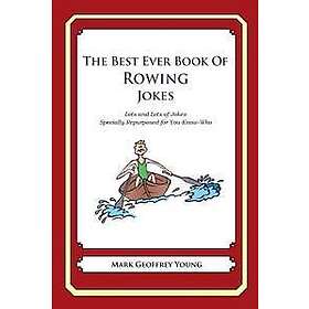 The Best Ever Book of Rower Jokes: Lots and Lots of Jokes Specially Repurposed f