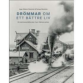 Drömmar om ett bättre liv : Ett stationssamhälle växer fram i Wännäs socken