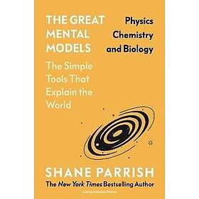 The Great Mental Models: Physics, Chemistry and Biology