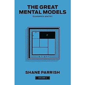 The Great Mental Models, Volume 4
