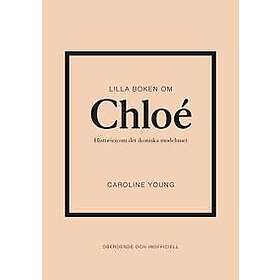 Lilla boken om Chloé : Historien om det ikoniska modehuset