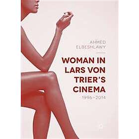 Woman in Lars von Trier’s Cinema, 1996–2014