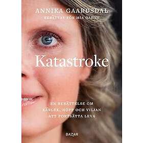 Katastroke : En berättelse om kärlek, hopp och viljan att fortsätta leva