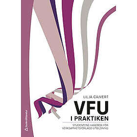 VFU i praktiken : studentens handbok för verksamhetsförlagd utbildning