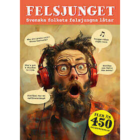Felsjunget svenska folkets felsjungna låtar