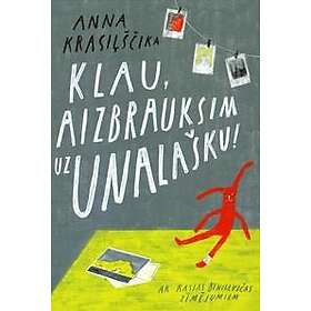 Klau, aizbrauksim uz Unalašku!