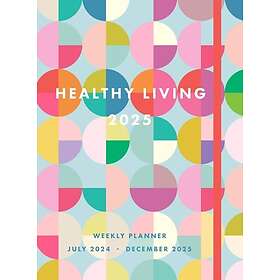 Healthy Living 2025 Weekly Planner July 2024 December 2025