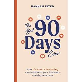 The 90 Days Ever How 10minute marketing can transform your business one day at a time