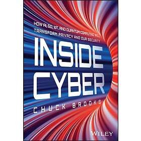 Inside Cyber How AI, 5G, IoT, and Quantum Computing Will Transform Privacy and Our Security