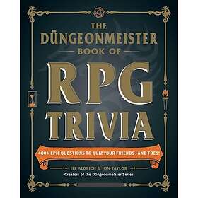 The Dungeonmeister Book of RPG Trivia 400+ Epic Questions to Quiz Your Friends—and Foes!
