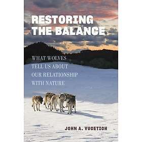 Restoring the Balance What Wolves Tell Us about Our Relationship with Nature