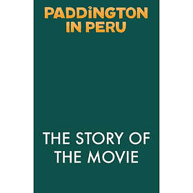 Paddington in Peru: The Story of the Movie