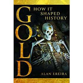 Gold: How it Shaped History