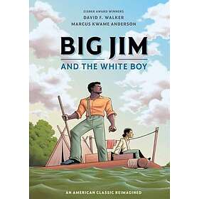 Big Jim and the White Boy An American Classic Reimagined