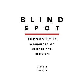 Blindspot Throught the Wormhole of Science and Religion