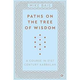 Paths on the Tree of Wisdom A Course in 21st Century Kabbalah