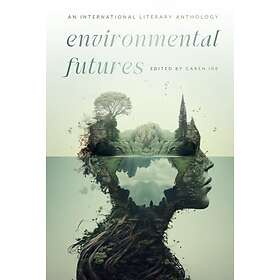 Environmental Futures An International Literary Anthology