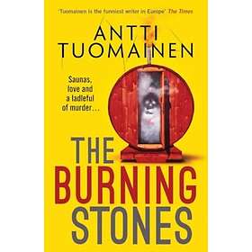 The Burning Stones The nailbitingly tense, darkly funny new thriller from the author of The Man Who Died