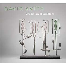 David Smith The Nature of Sculpture