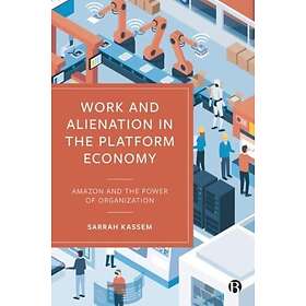 Work and Alienation in the Platform Economy Amazon and the Power of Organization