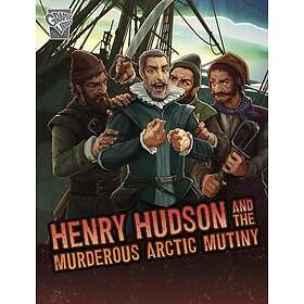 Henry Hudson and the Murderous Arctic Mutiny