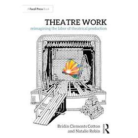 Theatre Work: Reimagining the Labor of Theatrical Production